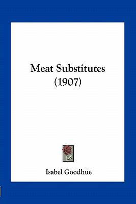 Meat Substitutes (1907) 1163932833 Book Cover