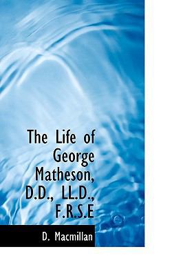 The Life of George Matheson, D.D., LL.D., F.R.S.E 1115294903 Book Cover