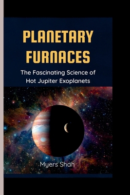 Planetary Furnaces: The Fascinating Science of ...            Book Cover