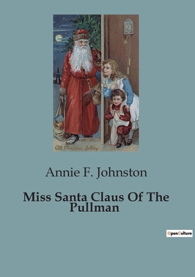 Miss Santa Claus Of The Pullman B0CGKFMVJ8 Book Cover