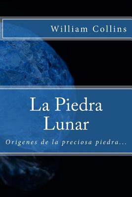 La Piedra Lunar (Spanish) Edition [Spanish] 154643609X Book Cover