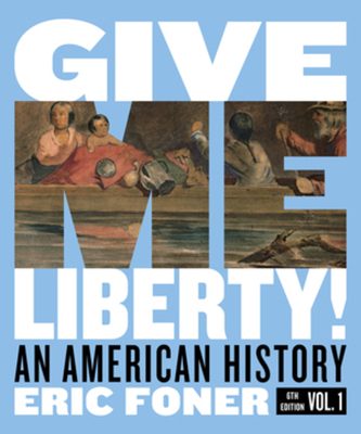 Give Me Liberty!: An American History 0393418081 Book Cover