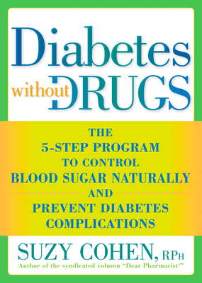 Diabetes without Drugs: The 5-Step Program to C... 1605296759 Book Cover