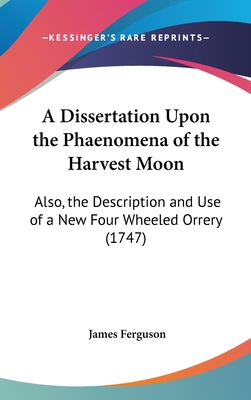 A Dissertation Upon the Phaenomena of the Harve... 1162085509 Book Cover