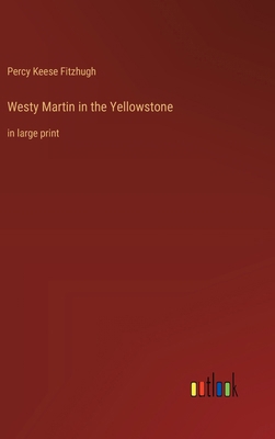 Westy Martin in the Yellowstone: in large print 3368376691 Book Cover