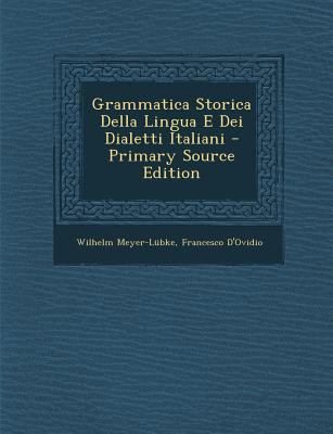Grammatica Storica Della Lingua E Dei Dialetti ... [Italian] 1294853562 Book Cover