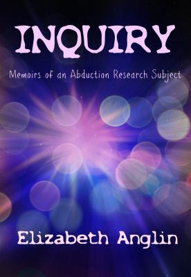 Paperback Inquiry : Memoirs of an Alien Abduction Research Subject Book