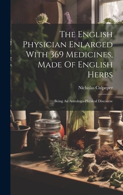 The English Physician Enlarged With 369 Medicin... 1019642742 Book Cover