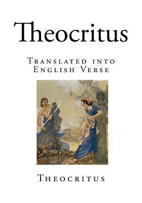 Theocritus: Translated into English Verse 1499609523 Book Cover