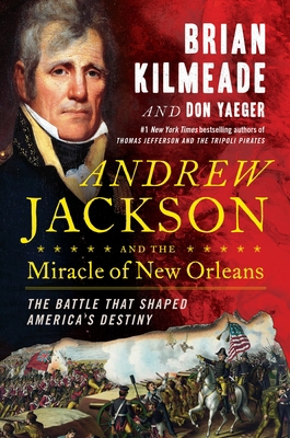 Andrew Jackson and the Miracle of New Orleans: ... 0735213232 Book Cover