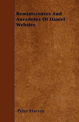 Reminiscences and Anecdotes of Daniel Webster. 144559983X Book Cover