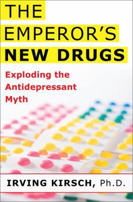 The Emperor's New Drugs: Exploding the Antidepr... 046502016X Book Cover