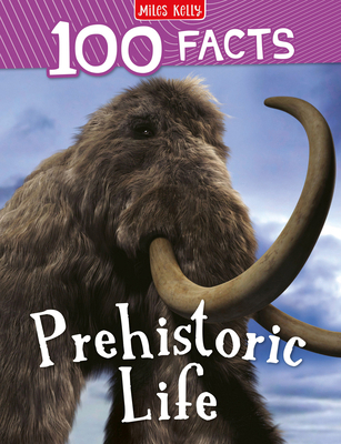 100 Facts Prehistoric Life: Bursting with Detai... 1789892643 Book Cover