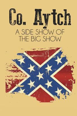 Co. Aytch: A Side Show of the Big Show 1530757053 Book Cover