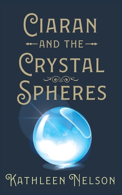 Ciaran and the Crystal Spheres 1913962741 Book Cover