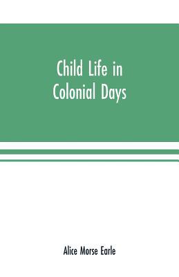Child life in colonial days 9353701007 Book Cover