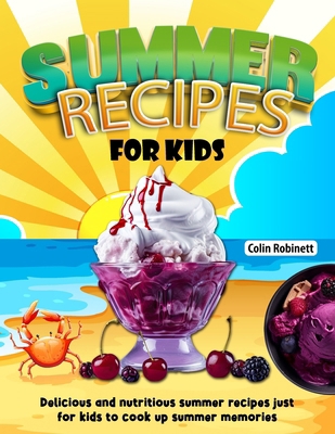 Summer Recipes for Kids: Delicious and nutritio... B0CN6KXJZX Book Cover