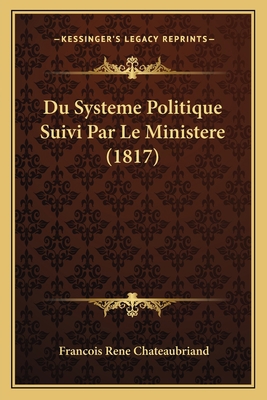 Du Systeme Politique Suivi Par Le Ministere (1817) [French] 116739383X Book Cover