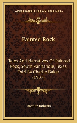 Painted Rock: Tales And Narratives Of Painted R... 1167102282 Book Cover