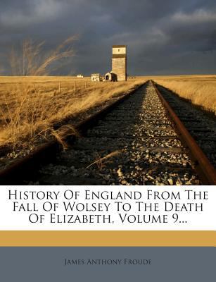 History Of England From The Fall Of Wolsey To T... 1274007399 Book Cover