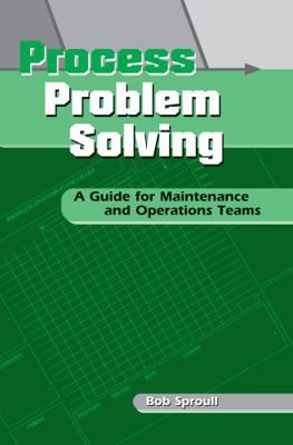 Process Problem Solving: A Guide for Maintenanc... 156327244X Book Cover