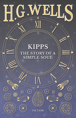 Kipps: The Story of a Simple Soul 1473333040 Book Cover