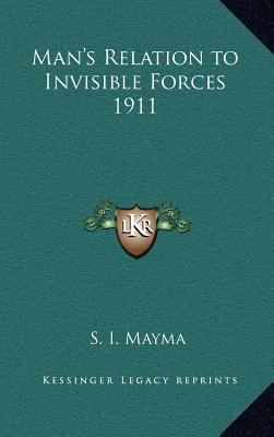 Man's Relation to Invisible Forces 1911 1163365769 Book Cover