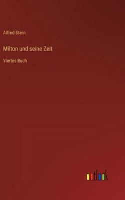 Milton und seine Zeit: Viertes Buch [German] 3368531751 Book Cover