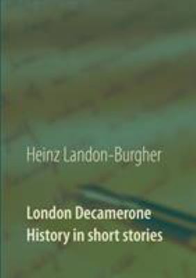 London Decamerone: History in short stories 3746056381 Book Cover