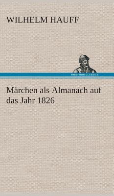 Märchen als Almanach auf das Jahr 1826 [German] 3849534510 Book Cover