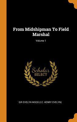 From Midshipman To Field Marshal; Volume 1 0343562995 Book Cover