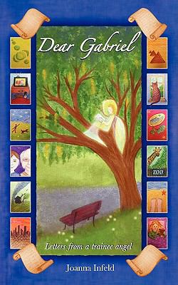 Dear Gabriel: Letters from a Trainee Angel 0976051281 Book Cover