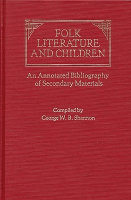 Folk Literature and Children: An Annotated Bibl... 0313228086 Book Cover