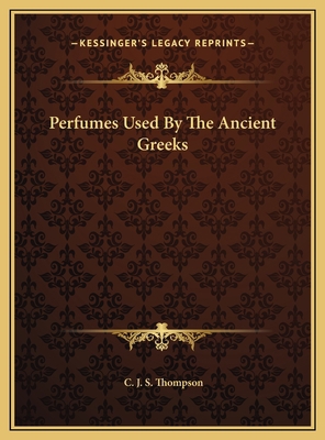 Perfumes Used By The Ancient Greeks 116945271X Book Cover