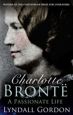 Charlotte Bronte: A Passionate Life 1844084728 Book Cover