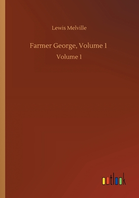 Farmer George, Volume 1: Volume 1 3752416440 Book Cover