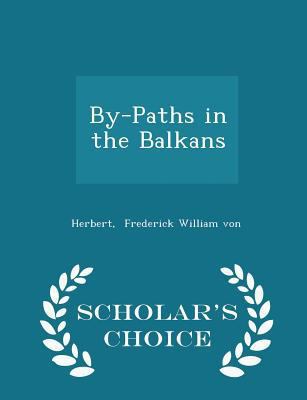 By-Paths in the Balkans - Scholar's Choice Edition 129830086X Book Cover