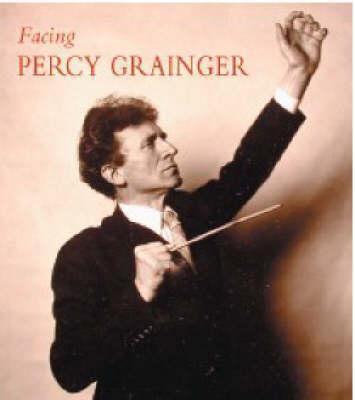 Facing Percy Grainger 0642276390 Book Cover