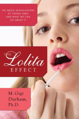 The Lolita Effect: The Media Sexualization of Y... 0715638041 Book Cover