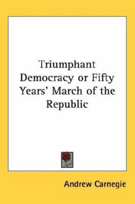 Triumphant Democracy or Fifty Years' March of t... 1432616943 Book Cover