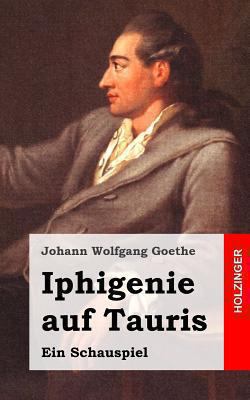 Iphigenie auf Tauris: Ein Schauspiel [German] 1482500124 Book Cover