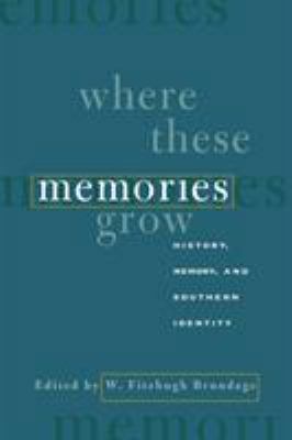 Where These Memories Grow: History, Memory, and... 0807848867 Book Cover