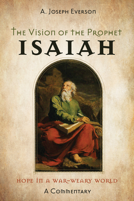The Vision of the Prophet Isaiah: Hope in a War... 1532667493 Book Cover