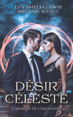 Les gardiens de l'Équilibre: Désir Céleste [French] 2958027511 Book Cover