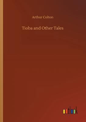 Tioba and Other Tales 3734043425 Book Cover