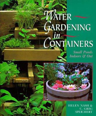 Water Gardening in Containers: Small Ponds, Ind... 0806981970 Book Cover