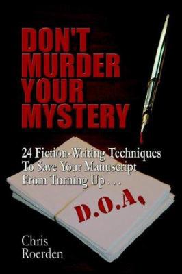 Don't Murder Your Mystery: 24 Fiction-Writing T... 1933523131 Book Cover