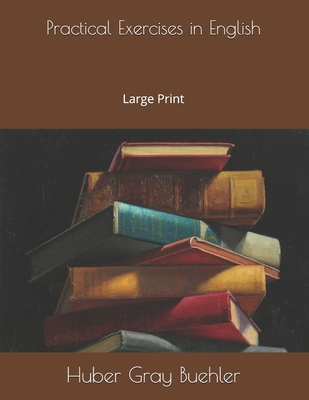 Practical Exercises in English: Large Print 1696383935 Book Cover