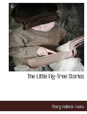 The Little Fig-Tree Stories [Large Print] 1116995522 Book Cover