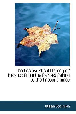 The Ecclesiastical History of Ireland: From the... 1115728245 Book Cover